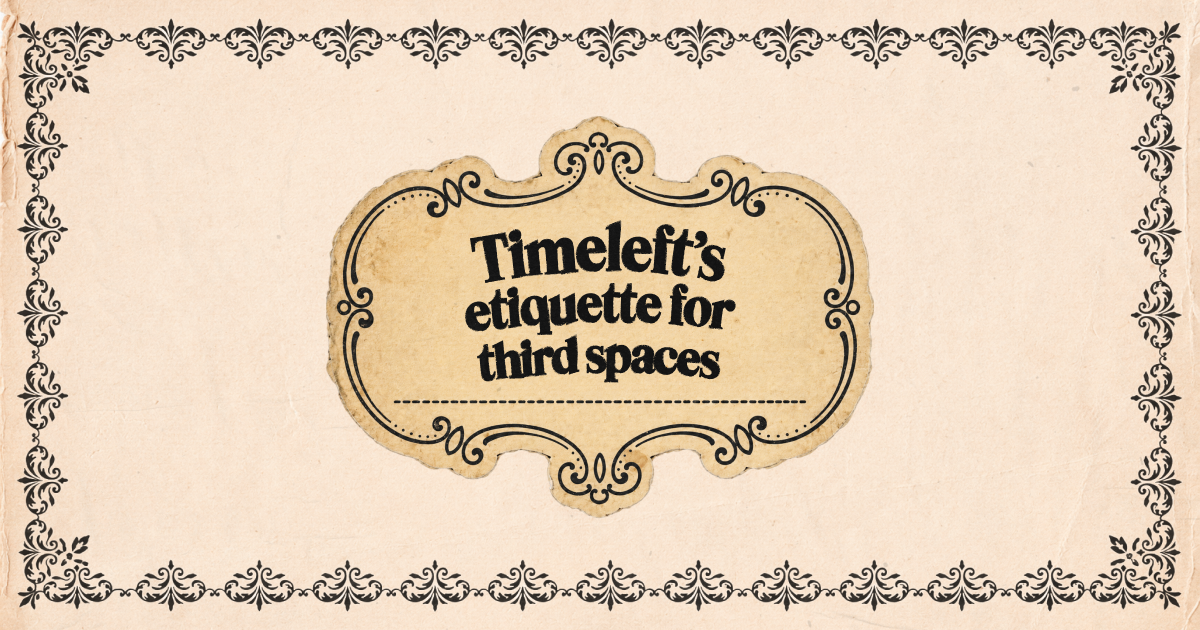 Our third space etiquette could use some work